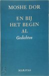 Moshe Dor 152962, Shulamith Bamberger 72500 - En bij het begin al gedichten