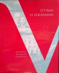 Barth, Reinhard & Friedemann Bedürftig - 125 Years H. Vogemann: tradition, reliability, competence