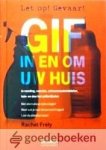 Frely, Rachel - Gif in en om uw huis *nieuw* --- In voeding, vaccins, schoonmaakmiddelen, tuin - en doe het zelfartikelen. Met alternatieve oplossingen! Weet wat je naar binnen kunt krijgen! Leer de etiketten lezen!