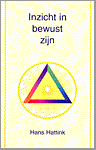 Hattink , Hans . [ isbn 9789020282115 ] - Inzicht in bewust zijn . ( De mens als drie - eenheid . Allerlei negatieve emoties kunnen worden aangewend als wegwijzer tot zelfinzicht en levensgeluk .  )