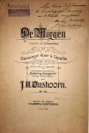 Oushoorn, Jacobus Hendrik: - De morgen voor gemengd koor à cappella op. 36 (woorden van F.J. Haverkamp)