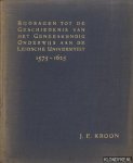 Kroon, Just Emile - Bijdragen tot de geschiedenis vahet geneeskundig onderwijs aan de Leidsche Universiteit 1575 - 1625. Proefschrift