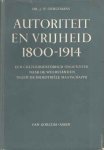 Oerlemans, J.W. - Autoriteit en vrijheid 1800-1914. Een cultuurhistorisch onderzoek naar de weerstanden tegen de industriële maatschappij