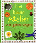 Wilkes, Angela - Het kleine atelier voor groene vingers. Stap-voor-stap ideetjes voor elk seizoen.