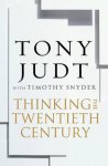 Judt T - Thinking the 20th century Intellectuals and Politics in the Twentieth Century