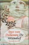 Dullemen (Amsterdam, 13 november 1925 - Den Haag 24 november 2021), Inez van - De rozendief - Op hartveroverende wijze vertelt Inez van Dullemen het bewogen levensverhaal van de naaldkunstenaar Willem Schenk.