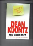 Koontz, D. - Wie goed doet