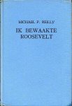 Reilly, Michael F. - Ik bewaakte Roosevelt