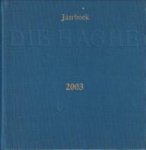 CANNEGIETER, D.J. EN ANDEREN (RED.) - Jaarboek 2003. Geschiedkundige Vereniging Die Haghe