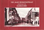 Gugten, Nico van & Piet van der Zwan (samenstellers) - 100 jaar Reinkenstraat winkelhart van Duinoord