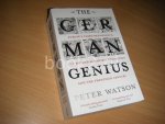 Peter Watson - The German Genius Europe's Third Renaissance, the Second Scientific Revolution and the Twentieth Century