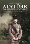 Stefan Ihrig - Atatürk In De Verbeelding Van Het Nazisme