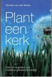 Molen, Ronald van der - Plant een kerk - Visie en inspiratie voor creatieve gemeentestichting