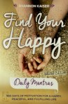 Shannon Kaiser - Find Your Happy Daily Mantras