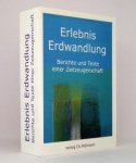 Aderhold, Hans Joachim, Mayer, Thomas. - Erlebnis Erdwandlung, Berichte und Texte einer Zeitzeugenschaft
