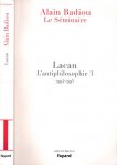 Badiou, Alain. - Lacan: L'antiphilosophie 3 1994-1995.