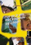 G. Woltjer, H. Janssens - Hoe ga je om met kinderen op school ?