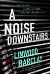 Linwood Barclay - A Noise Downstairs