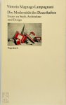 Vittorio Magnago Lampugnani - Die Modernität des Dauerhaften Essays zu Stadt, Architektur und Design