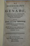 Booth, Abraham - De Heerschappy der Genade, van derzelver oorsprong tot aan derzelver vervulling, nagespeurd en overwoogen. Vertaald naar de tweede verbeeterde en vermeerderde Engelsche Uitgave, van 1771.