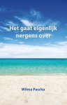 Wilma Pascha - Het gaat eigenlijk nergens over