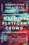 Erik Brynjolfsson, Andrew McAfee - Machine, Platform, Crowd