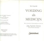 Oppedijk Rob - vormgeving : Hans Luijendijk - omslagontwerp : Teo vam Gerwen Design - Voeding als Medicijn...Hoe alledaagse voedingsmiddelen helpen bij : Allergie - Hoge bloeddruk - Depressiviteit - Hoofdpijn - Slapeloosheid - Vermoeidheid - en ruim 40 andere aandoeningen