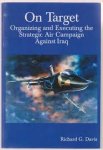 Davis, Richard, G. - On Target, organizing and executing the Strategic Air Campaign against Iraq, The USAF in the Persian Gulf War