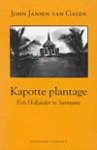 J. Jansen van Galen - Kapotte plantage een Hollander in Suriname