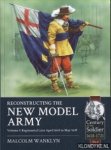 Wanklyn, Malcolm - Reconstructing the New Model Army Volume 1: Regimental Lists April 1645 to May 1649