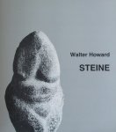 Howard, Walter - Steine eine Plastikausstelling zum 80. Geburtstag des Kunstlers
