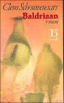 SCHOUWENAARS, Clem; - BALDRIAAN OF DE VERTELLING VAN ZIJN GEBOORTE ZOALS HIJ ZE DE SCHRIJVER HEEFT GEDAAN,
