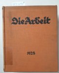 Leipart, Theodor: - Die Arbeit: Zeitschrift für Gewerkschaftspolitik und Wirtschaftskunde, Band 1-5, 1924-1928, Komplette Jahrgänge: