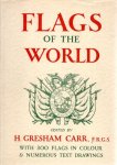 CARR, H. Gresham [Ed.] - Flags of the World. [Revised edition]
