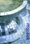 Suter, Caroline; Gregory, Celia - De kunst van mozaïek. Moderne ideeën voor muurdecoraties, vloeren en accessoires voor huis en tuin.