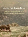 WALSMIT, ERIK; HANS KLOOSTERBOER; EN ANDEREN. - Spiegel van de Zuiderzee. Geschiedenis en Cartobibliografie van de Zuiderzee en de zeegaten
