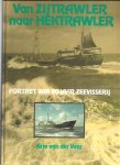 Veer, Arie van der - Van zijtrawler naar hektrawler / portret van 80 jaar zeevisserij