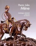 MENE -  Poletti, Michel & Alain Richarme: - Pierre-Jules Mêne. Catalogue raisonné