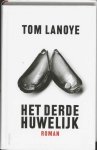 Tom Lanoye - Derde Huwelijk Tom Lanoye - Derde Huwelijk
