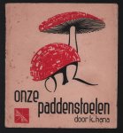 Hana, K. - Onze paddestoelen ( Libellen serie b84)