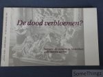 Coll. - De dood verbloemen? Begraven en cremeren in Amsterdam: gedenktekens spreken. Coll. - De dood verbloemen? Begraven en cremeren in Amsterdam: gedenktekens spreken.