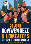 Jan-Willem Anholts - Kilomeaters - 20 jaar Rowwen Heze het grote jubileum boek