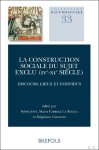 Sylvie Joye, Maria Cristina La Rocca, Stéphane Gioanni* (eds) - construction sociale du sujet exclu (IVe-XIe siècle). Discours, lieux et individus