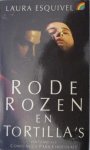 Esquivel, Laura - Rode rozen en tortilla s / roman in maandelijkse afleveringen