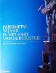 BRION René, MOREAU Jean-Louis - Fabrimetal, 50 jaar in het hart van de industrie: Kroniek van een federatie