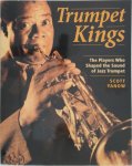 Yanow, Scott - Trumpet Kings The Players Who Shaped the Sound of Jazz Trumpet