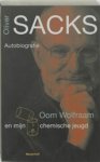 Oliver Sacks - Oom Wolfraam en mijn chemische jeugd - Autobiografie Oliver Sacks - Oom Wolfraam en mijn chemische jeugd - Autobiografie