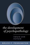 Bruce F. Pennington - The Development of Psychopathology