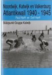 Harff, Paul and Dolf Harff - Noordwijk Katwijk en Valkenburg Atlantikwall 1940 - 1945