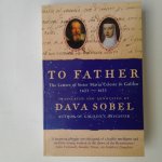 Sobel, Dava - To Father ; The letters of Sister Maria Celeste to Galileo 1623-1633